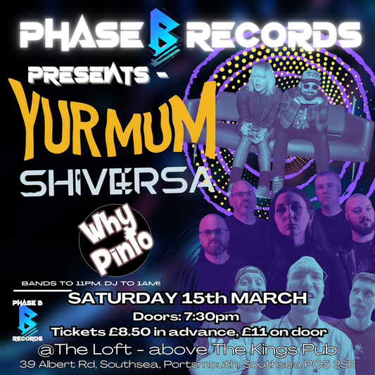 15th March '25 - Yur Mum - Headline Gig -  feat: Shiversa and Why Pinto - The Loft - Portsmouth