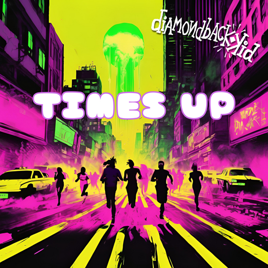 Diamondback Kid - Time's Up - feat: Mowgli IRL, Tommy Brown, Charlie Harris -Digital Download